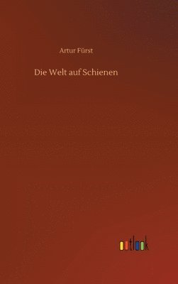 Die Welt auf Schienen 1