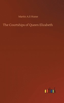 Courtships of Queen Elizabeth 1