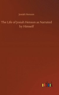 bokomslag The Life of Josiah Henson as Narrated by Himself