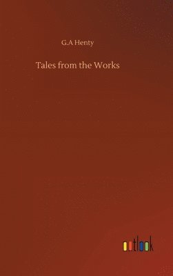 Tales from the Works