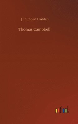 J Cuthbert Hadden - Thomas Campbell, Inbunden