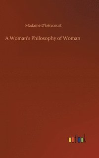 bokomslag A Woman's Philosophy of Woman