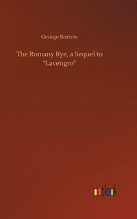 bokomslag The Romany Rye, a Sequel to &quot;Lavengro&quot;