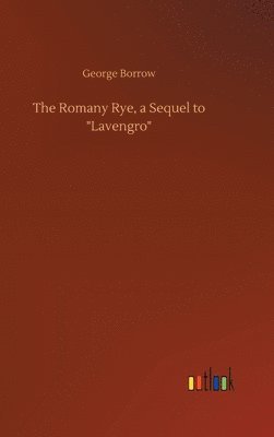 The Romany Rye, a Sequel to &quot;Lavengro&quot; 1