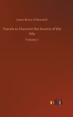 Travels to Discover the Source of the Nile