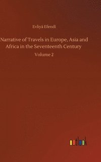 bokomslag Narrative of Travels in Europe, Asia and Africa in the Seventeenth Century