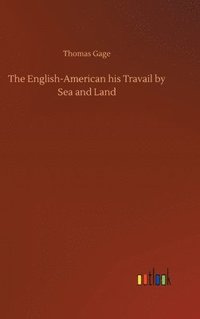 bokomslag The English-American his Travail by Sea and Land