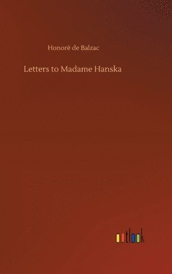 Letters to Madame Hanska 1