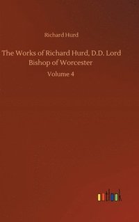 bokomslag The Works of Richard Hurd, D.D. Lord Bishop of Worcester