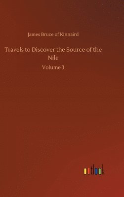 Travels to Discover the Source of the Nile 1