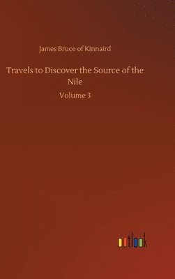 Travels to Discover the Source of the Nile