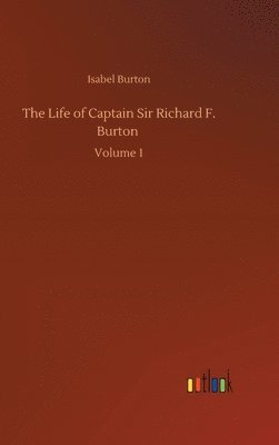 Life of Captain Sir Richard F. Burton