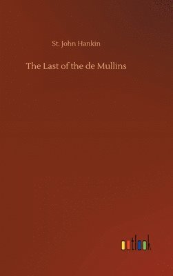 St John Hankin - Last of the de Mullins, Inbunden