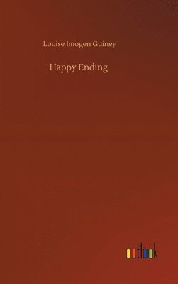 Louise Imogen Guiney - Happy Ending, Inbunden