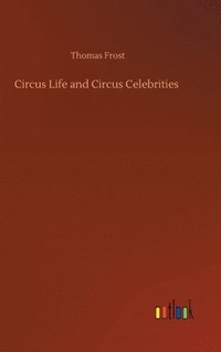 bokomslag Circus Life and Circus Celebrities