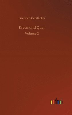Friedrich Gerstäcker - Kreuz und Quer, Inbunden