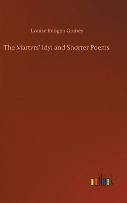 Martyrs' Idyl and Shorter Poems
