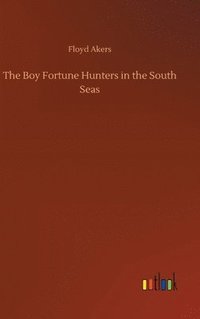 bokomslag The Boy Fortune Hunters in the South Seas