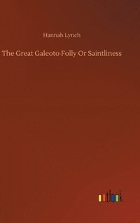 bokomslag The Great Galeoto Folly Or Saintliness
