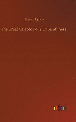 The Great Galeoto Folly Or Saintliness 1