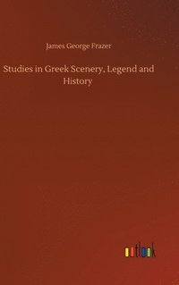 bokomslag Studies in Greek Scenery, Legend and History