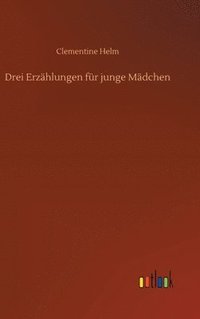 bokomslag Drei Erzählungen für junge Mädchen