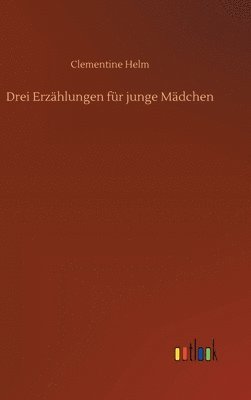 bokomslag Drei Erzählungen für junge Mädchen
