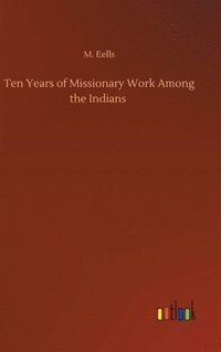 bokomslag Ten Years of Missionary Work Among the Indians