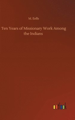 bokomslag Ten Years of Missionary Work Among the Indians