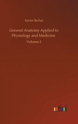 bokomslag General Anatomy Applied to Physiology and Medicine