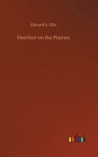 bokomslag Deerfoot on the Prairies