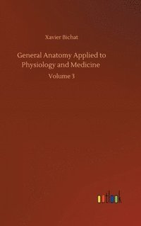 bokomslag General Anatomy Applied to Physiology and Medicine