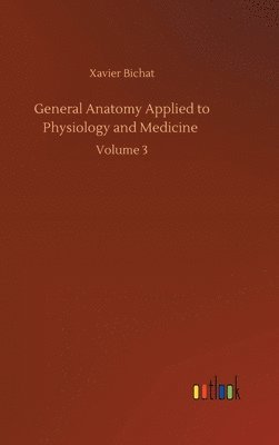 bokomslag General Anatomy Applied to Physiology and Medicine