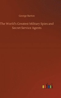 bokomslag The World's Greatest Military Spies and Secret Service Agents