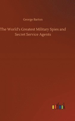 bokomslag World's Greatest Military Spies and Secret Service Agents