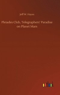 bokomslag Pleiades Club, Telegraphers' Paradise on Planet Mars