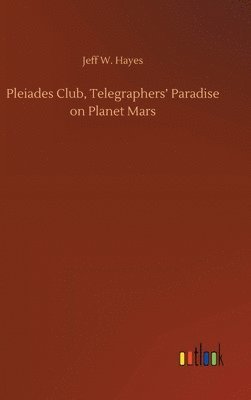 bokomslag Pleiades Club, Telegraphers' Paradise on Planet Mars