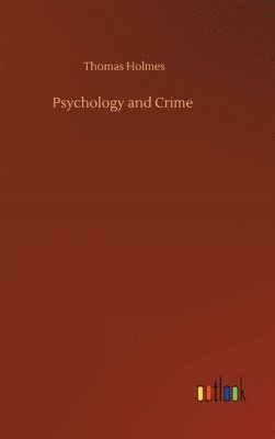 Thomas Holmes - Psychology and Crime, Inbunden