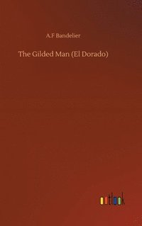 bokomslag The Gilded Man (El Dorado)