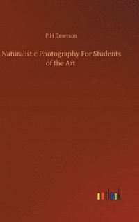 bokomslag Naturalistic Photography For Students of the Art