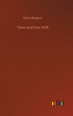 Henri Bergson - Time and Free Will, Inbunden