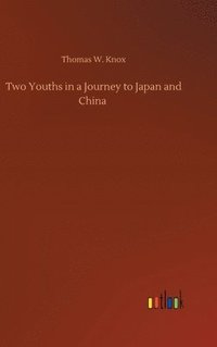 bokomslag Two Youths in a Journey to Japan and China