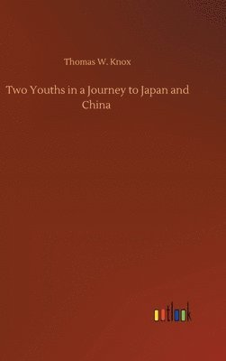 bokomslag Two Youths in a Journey to Japan and China