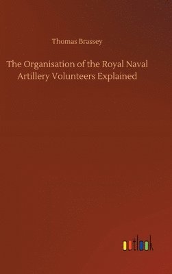 bokomslag Organisation of the Royal Naval Artillery Volunteers Explained