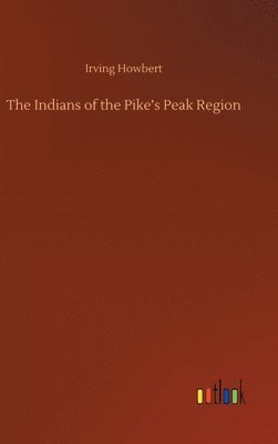 Indians of the Pike's Peak Region