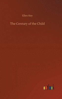 Ellen Key - Century of the Child, Inbunden