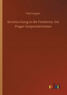 Paul Leppin - Severins Gang in die Finsternis. Ein Prager Gespensterroman, Häftad