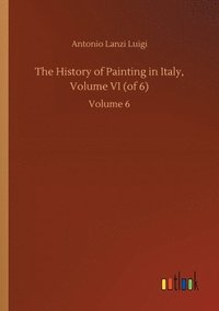 bokomslag The History of Painting in Italy, Volume VI (of 6)
