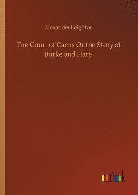 bokomslag Court of Cacus Or the Story of Burke and Hare