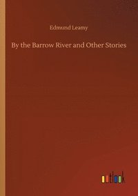 bokomslag By the Barrow River and Other Stories